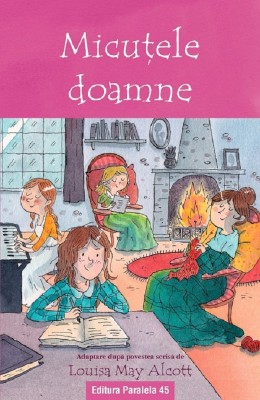 Micutele Doamne (Text Adaptat 6+), Louisa May Alcott - Editura Paralela 45 foto