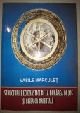 VASILE MARCULET - STRUCTURILE ECLEZIASTICE DE LA DUNĂREA DE JOS SI BISERICA ORIENTALA (*AUTOGRAF)