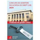 Concurs de admitere Facultatea de Drept (UB) 2024. Probleme de Gandire Critica - Valentin Sorin Costreie, Paula Tomi