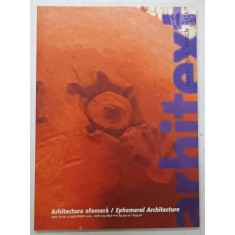 ARHITEXT , REVISTA DE ARHITECTURA , DESIGN , ARTE , SUBIECT : ARHITECTURA EFEMERA , NR. 4 , 2005