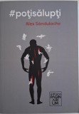  #potisalupti &ndash; Alex Sandulache - Biografii - Carte beletristica