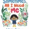 Sometimes, All I Need Is Me