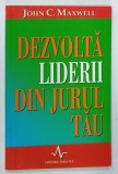 DEZVOLTA LIDERII DIN JURUL TAU de JOHN C . MAXWELL , 2002