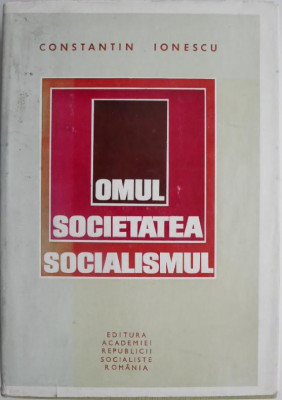 Omul, societatea, socialismul &amp;ndash; Constantin Ionescu foto