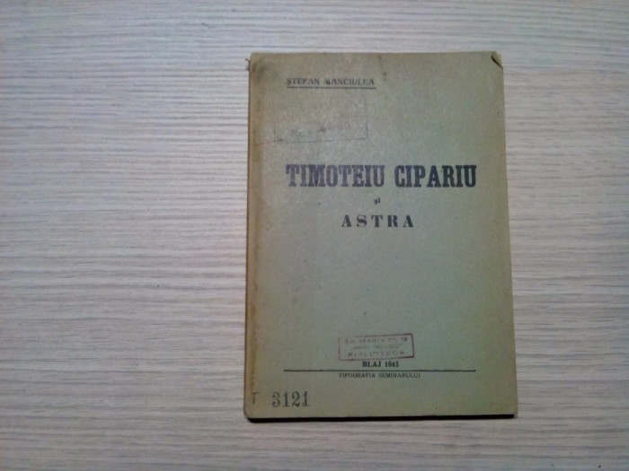 TIMOTEIU CIPARIU si ASTRA - Stefan Manciulea - Blaj, 1943, 140 p.