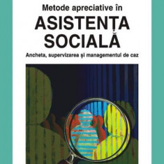 Metode apreciative în asistenţa socială. Ancheta, supervizarea şi managementul de caz - Paperback brosat - Ştefan Cojocaru - Polirom