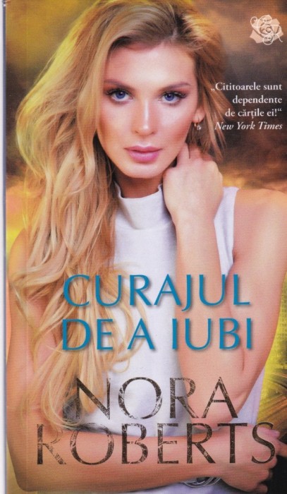 Nora Roberts - Curajul de a iubi