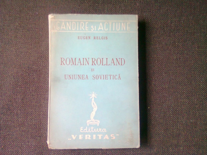 ROMAIN ROLLAND SI UNIUNEA SOVIETICA - EUGEN RELGIS