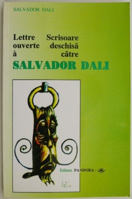 Scrisoare deschisa catre Salvador Dali (editie bilingva romana-franceza) &amp;ndash; Salvador Dali foto