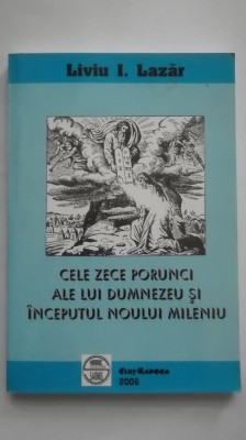 Liviu I. Lazar - Cele zece porunci ale lui Dumnezeu si inceputul noului mileniu foto