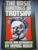 The Basic Writings of Trotsky - Edited and Introduced by Irving Howe