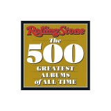 Rolling Stone: The 500 Greatest Albums of All Time