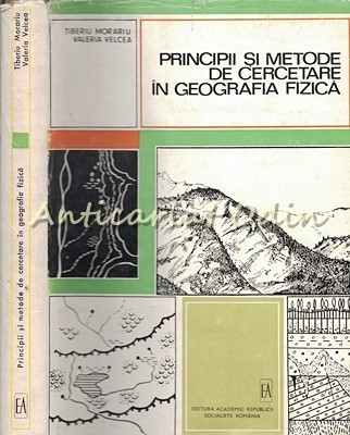 Principii Si Metode De Cercetare In Geografia Fizica - Tiberiu Morariu |  Okazii.ro