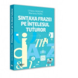 Sintaxa frazei pe intelesul tuturor - Mariana Popa, LILIANA AGACHE