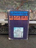 Președinte la Casa Albă, Camil Mureșan și Alexandru Vianu, Editura Politică, București 1974, 222