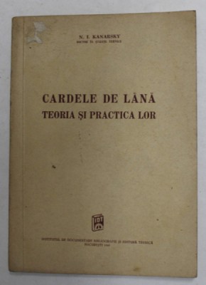 CARDELE DE LANA - TEORIA SI PRACTICA LOR de N. I. KANARSKY , 1949 foto