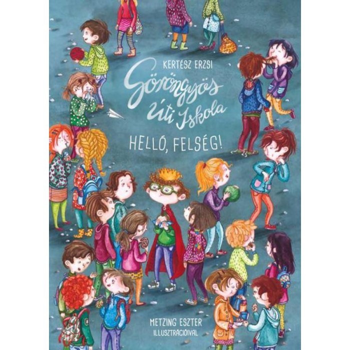 G&ouml;r&ouml;ngy&ouml;s &Uacute;ti Iskola - Hell&oacute;, fels&eacute;g! - Kert&eacute;sz Erzsi