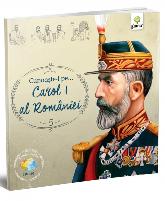 Cunoaste-L Pe...Carol I Al Romaniei, - Editura Gama