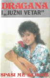 Caseta audio Dragana* I &bdquo;Južni Vetar&rdquo;* &lrm;&ndash; Spasi Me Samoće, originala, Casete audio, Pop