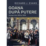 Goana dupa putere. Europa intre 1815 si 1914 - Richard J. Evans