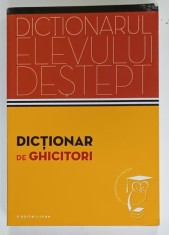 DICTIONAR DE GHICITORI , SERIA &amp;#039; DICTIONARUL ELEVULUI DESTEPT &amp;#039; de TUDOR COLAC , 2014 foto
