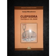 IONUT NICULESCU - CLEPSIDRA TEATRULUI CEL MARE
