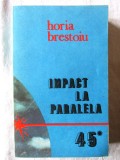 &quot;IMPACT LA PARALELA 45&quot;, Horia Brestoiu, 1986, Junimea