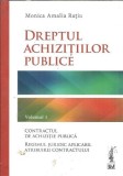 Dreptul Achizitiilor Publice Vol 1 Monica Amalia Ratiu Editura Universul Juridic 2017 Carte