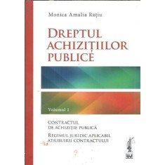 Dreptul achizitiilor publice (volumul 1) - Monica Amalia Ratiu