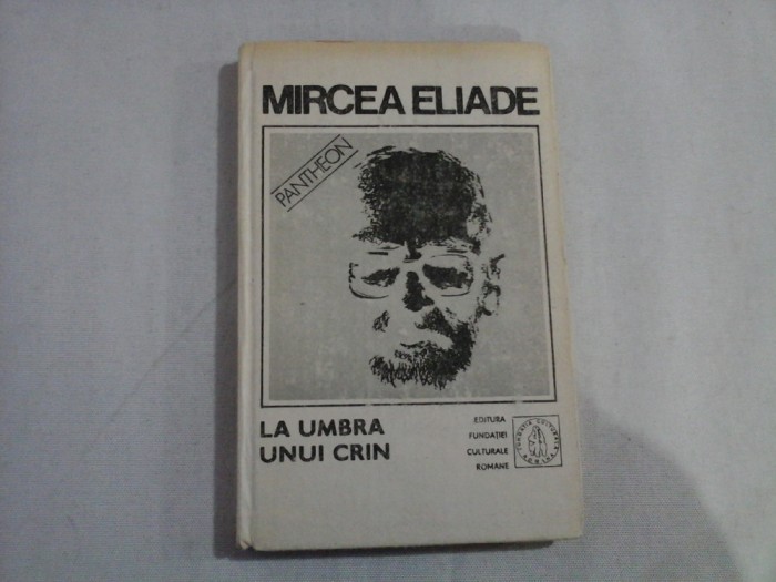 (Proza Fantastica) vol.V - LA UMBRA UNUI CRIN - MIRCEA ELIADE - Bucuresti, 1992