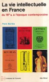 Carte Pierre Barriere - La vie intellectuelle en France, Istorie, 1974, Brosata, 664 Pagini, Franceza