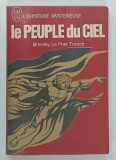 LE PEUPLE DU CIEL par BRINSLEY LE POER TRENCH , 1971 * TEXT IN LIMBA FRANCEZA