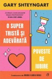 Cumpara ieftin O super trista si adevarata poveste de iubire/Gary Shteyngart, Curtea Veche Publishing