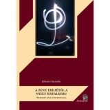 A ZENE EREJ&Eacute;TŐL A NYELV HATALM&Aacute;IG - NIETZSCHE KORAI NYELVFELFOG&Aacute;SA - Kőv&aacute;ri Sarolta