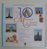 CEL MAI FRUMOASE 10 MINUNI ALE LUMII POVESTITE COPIILOR de ELISABETH DE LAMBILLY , ilustratii de ALAIN BOYER , 2017