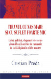 Tiranul cu nas mare si cu suflet foarte mic. Lirica politica, sloganuri electorale si versificatii satirice de campanie de la 1834 pana in zilele noas