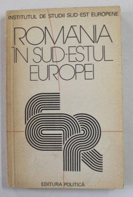 ROMANIA IN SUD - ESTUL EUROPEI - CULEGERE DE STUDII , 1979 foto