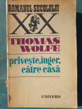 Priveste,inger,catre casa de Thomas Wolfe, 1977 la editura Univers, 711 pag