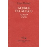 George Uscatescu - Pledoarie pentru Europa