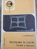 Televiziunea in Culori. Intrebari si Raspunsuri - J.A. Redihough, 1977, Tehnica, Radio si Televiziune, Electrotehnica