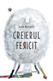 Creierul fericit - Dean Burnett - Editura Baroque Books &amp; Arts, Baroque Books&amp;Arts