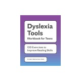 Dyslexia Tools Workbook for Teens: 125 Exercises to Improve Reading Skills