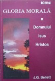 GLORIA MORALA A DOMNULUI ISUS HRISTOS-J.G. BELLETT