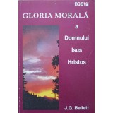 GLORIA MORALA A DOMNULUI ISUS HRISTOS-J.G. BELLETT-246928