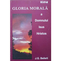 GLORIA MORALA A DOMNULUI ISUS HRISTOS-J.G. BELLETT