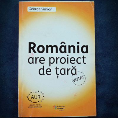 ROMANIA ARE PROIECT DE TARA - GEORGE SIMION foto