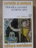 Metodica Cercetarii in Istoria Artei - Virgil Vatasianu - Meridiane 1974 - Album Arta