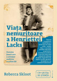 Viața nemuritoare a Henriettei Lacks. Povestea femeii care a schimbat medicina secolului XX - Paperback brosat - Rebecca Skloot - Publica