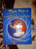 Tao Yin - exercitii pentru revitalizare , sanatate si longevitate - Mantak Chia ( Predare personala Bucuresti. Nu trimit prin curierat )