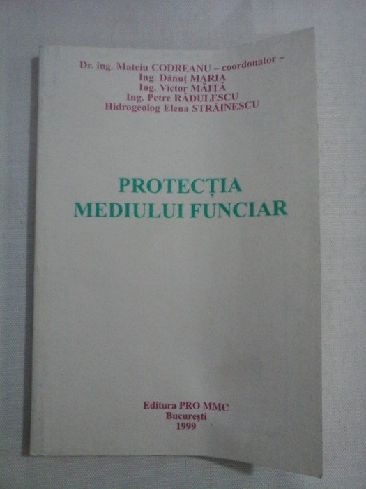 PROTECTIA MEDIULUI FUNCIAR - coordonator Mateiu CODREANU